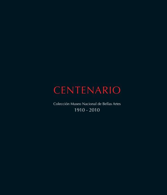 Libro Centenario: Colección Museo Nacional de Bellas Artes 1910-2010